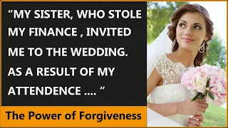 "My Sister, who stole my fiancé, invited me to the wedding. As a result of my attendance..."