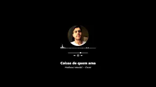 Coisas de quem ama - Matheus Wendel (Cover Jorge e Mateus)