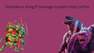 Godzilla vs Kong ft teenage mutant ninja turtles