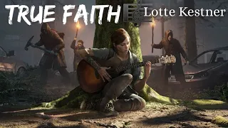 The Last Of Us Part 2 - True Faith - FULL Soundtrack  - Lotte Kestner