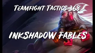Teamfight Tactics 368 - Inkshadow Fables