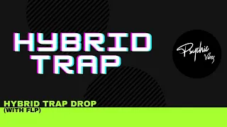 🔥Hybrid Trap Drop in FL Studio🔥 [Free FLP]