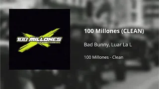 100 Millones - Bad Bunny ft. Luar La L (CLEAN) - Versión no explícita
