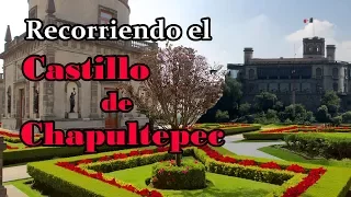 Recorriendo el Castillo de Chapultepec