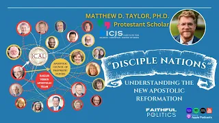 "Disciple Nations: Understanding the New Apostolic Reformation" w/Matthew Taylor, Ph.D.