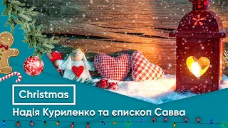 ChristmasLive: Надія Куриленко та єпископ Савва