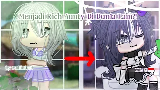 Menjadi Rich Aunty Di Dun1a Lain?! || gacha club indonesia || gcmm indonesia 🇮🇩