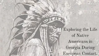 Exploring the Life of American Indians in Georgia during European Contact