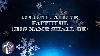 O Come All Ye Faithful His Name Shall Be lyric video