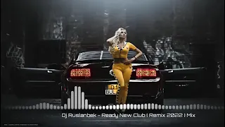 Dj Ruslanbek - Ready New Club ( Remix 2022 ) Mix