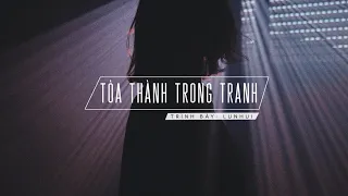 [Vietsub TikTok] Tòa thành trong tranh (一城山水) - Lunhui