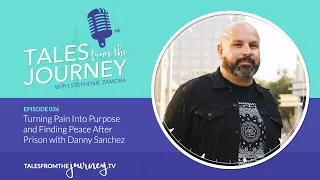 Turning Pain Into Purpose and Finding Peace After Prison with Danny Sanchez