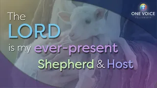 Sermon | Psalm 23 | The LORD is my ever present Shepherd and Host (10/16/22)