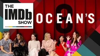 Funny Interview With The Cast of 'Ocean's 8' | The IMDb Show