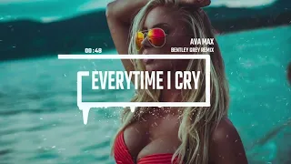 Ava Max - EveryTime I Cry (Bentley Grey Remix)