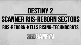 Destiny 2 Scanner Riis-Reborn Sectors - Augment Riis-Reborn / Kells Rising / Technocrats Iron Guide