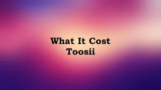 Toosii - What It Cost (Lyrics)