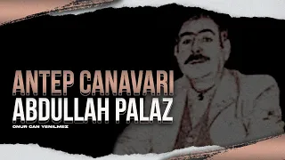 GERÇEK RAMİZ DAYI - ANTEP CANAVARI ABDULLAH PALAZ