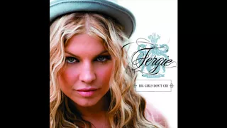 Fergie - Big Girls Don't Cry (Personal) (Radio Edit)