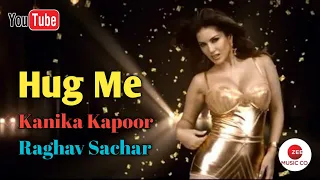 Hug Me | Sunny Leone & Rajniesh Duggall | Kanika Kapoor, Raghav Sachar | Beiimaan Love