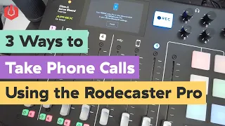 3 Ways to Take Phone Calls on Your Radio Station (Using the Rodecaster Pro)