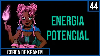 Energia Potencial | 20 Natural Coroa de Kraken | RPG | Ep. 44