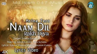 Maine Tera Naam Dil Rakh Diya (LYRICS) Shreya Ghoshal Version | Ek Villain Returns | Arjun | Tara