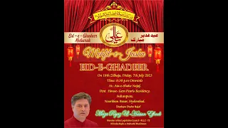 Mehfil-e-Jashan EID-E-GHADEER On 18th Zilhaja, 7th Juy 23 Time: 9:14 p.m At: Ata-e-Shahe Najaf