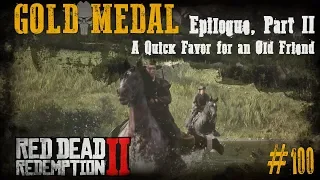 100 - Epilogue Part II, A Quick Favor for an Old Friend [Red Dead Redemption 2, Gold Medal]