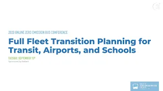 Session 2: Full Fleet Transition Planning for Transit, Schools, and Airports - 2020 ZEB Conference