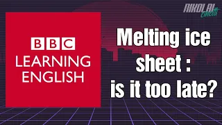 Podcast: 6 MINUTE ENGLISH | Melting icesheet :is it too late? | Podcasts Aleatórios