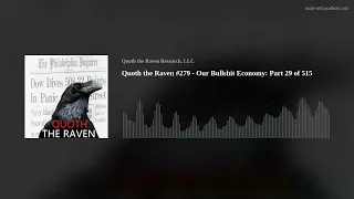 QTR #279 - Our Bullshit Economy: Part 29 of 515