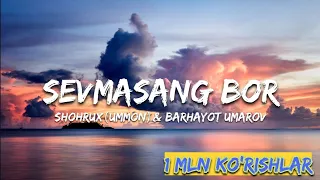 Shohrux (Ummon) - Sevmasang bor (Qo'shiq matni) & Barhayot Umarov