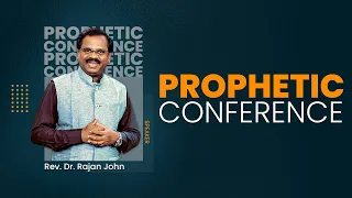 Rev. Dr. Rajan John | Prophetic Conference | 14 August 2022