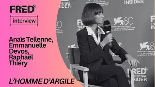 FRED's Interview: Anaïs Tellene, Emmanuelle Devos, Raphaël Thiéry - L'HOMME D'ARGILE #venezia80