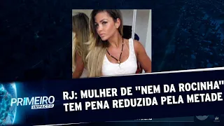 Mulher de Nem da Rocinha tem pena reduzida e pode pedir liberdade | Primeiro Impacto (30/09/20)