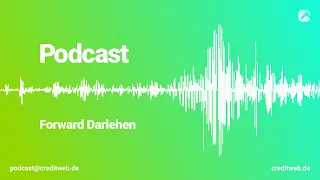 Forward Darlehen Podcast // creditweb