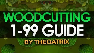 Theoatrix's 1-99 Woodcutting Guide (OSRS)