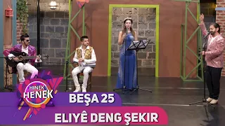 ELIYÊ DENG ŞEKIR - HINEK HENEK - BEŞA 25