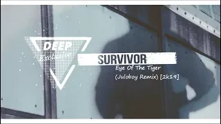 Survivor - Eye Of The Tiger (Juloboy Remix) [DEEP HOUSE 2k19]