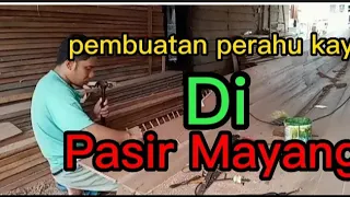 pembuatan perahu kayu di pasir mayang,part 2