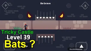Tricky Castle Level 39 Bats Location ?
