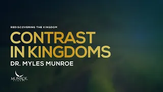 Contrast in Kingdoms | Dr. Myles Munroe