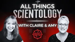 ALL THINGS SCIENTOLOGY #5 with Claire & Amy - Joined by their husbands, Marc & Mat!