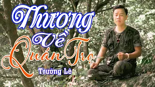 THƯƠNG VỀ QUÁN TRỌ - TRƯỜNG LÊ || OFFICIAL MV - 4K VIDEO