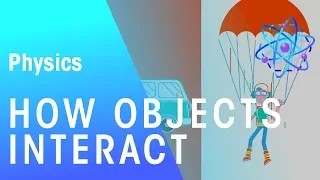 How Objects Interact | Force & Motion | Physics | FuseSchool