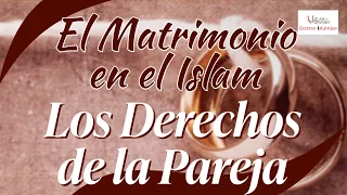 El Matrimonio en el Islam: Los Derechos de la Pareja