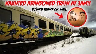 HAUNTED ABANDONED TRAIN AT 3AM // SUMMONING A GHOST!! (FOUND DONALD TRUMP ON THE WALL)