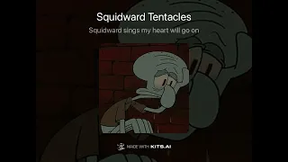 Squidward sings my heart will go on