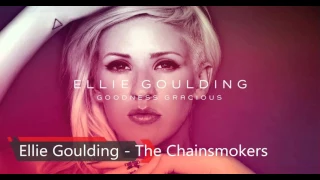 Ellie Goulding - Good Gracious | The Chainsmokers